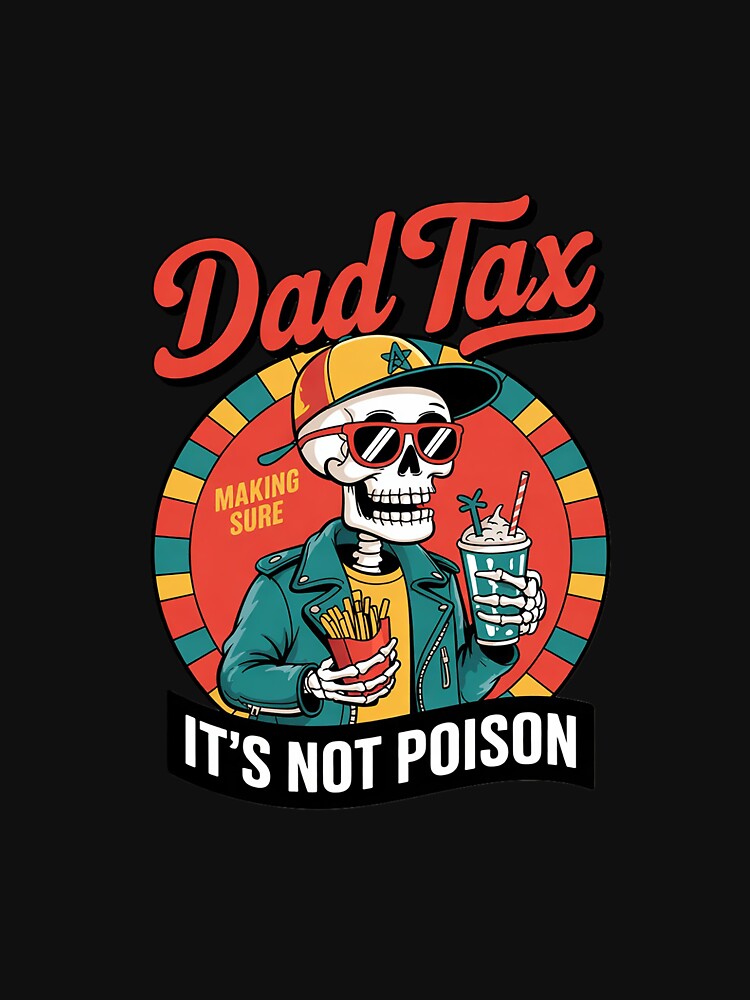 Dad tax making sure its not poison by AquaKiev T-Shirts, Hoodie, Sweatshirt | BlankRebels.com (Image 3)