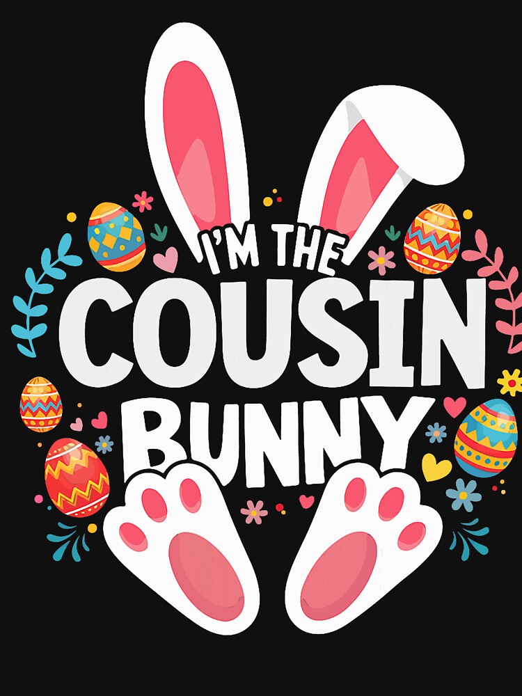 I'm The Cousin Bunny Matching Easter Family by FrankIsabel T-Shirts, Hoodie, Sweatshirt | BlankRebels.com (Image 3)