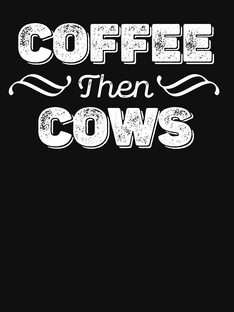 Coffee then Cows Design (white version) by kickwear-com T-Shirts, Hoodie, Sweatshirt | BlankRebels.com (Image 3)