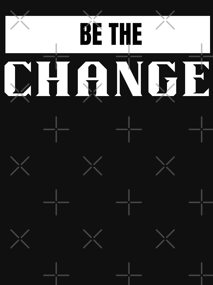 Be the change by Shambusiness T-Shirts, Hoodie, Sweatshirt | BlankRebels.com (Image 3)