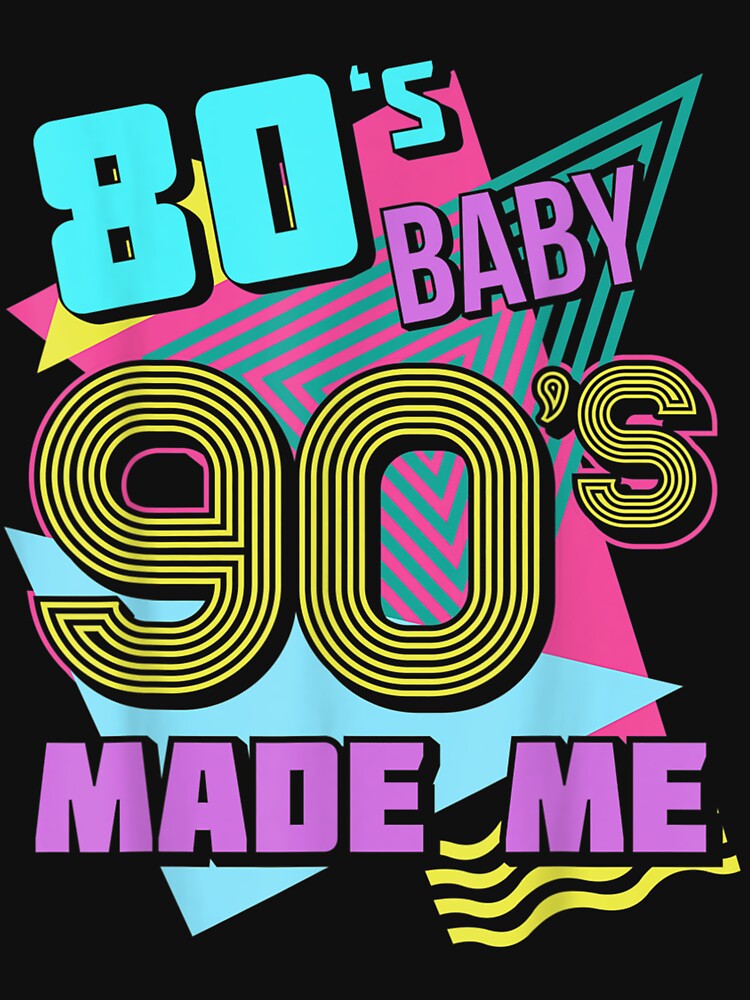 80s Baby 90s Made Me by SnowStore98 T-Shirts, Hoodie, Sweatshirt | BlankRebels.com (Image 3)