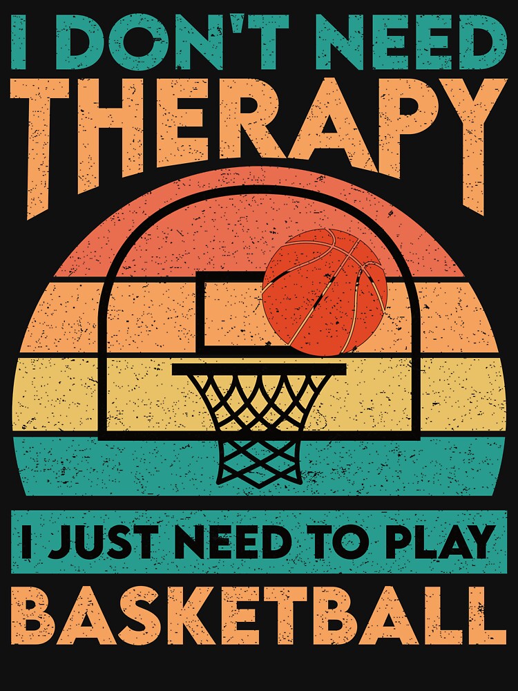 I Don't Need Therapy I Just Need To Go To Play Basketball: Funny Basketball Player Coach Lover by Adexyl... (Image 3)