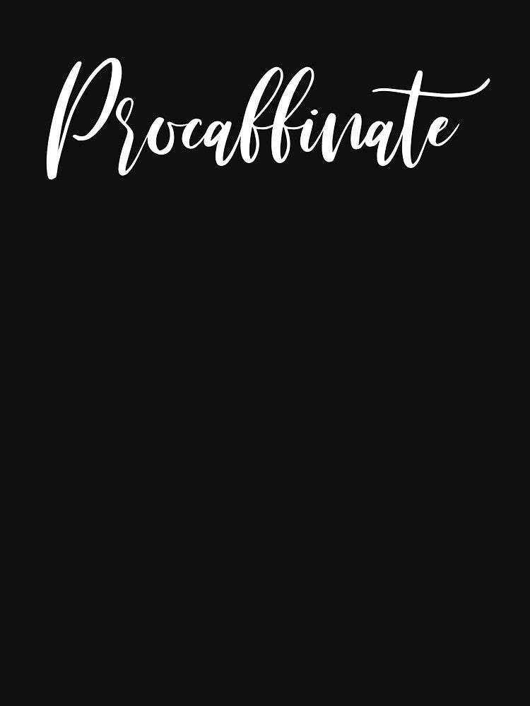 Procaffinate - Coffee - Coffee Lover Gift - Funny Coffee - Coffee Lover - Coffee Gifts - Coffee Addict by... (Image 3)