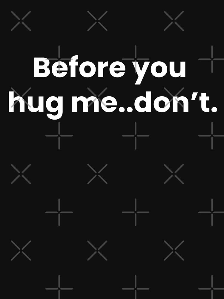 Before you  hug me.don’t by art-and-sticker T-Shirts, Hoodie, Sweatshirt | BlankRebels.com (Image 3)