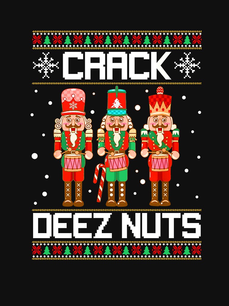 Funny Crack Deez Nuts Ugly Christmas Sweater Xmas Nutcracker by taaddison50 T-Shirts, Hoodie, Sweatshirt (Image 3)