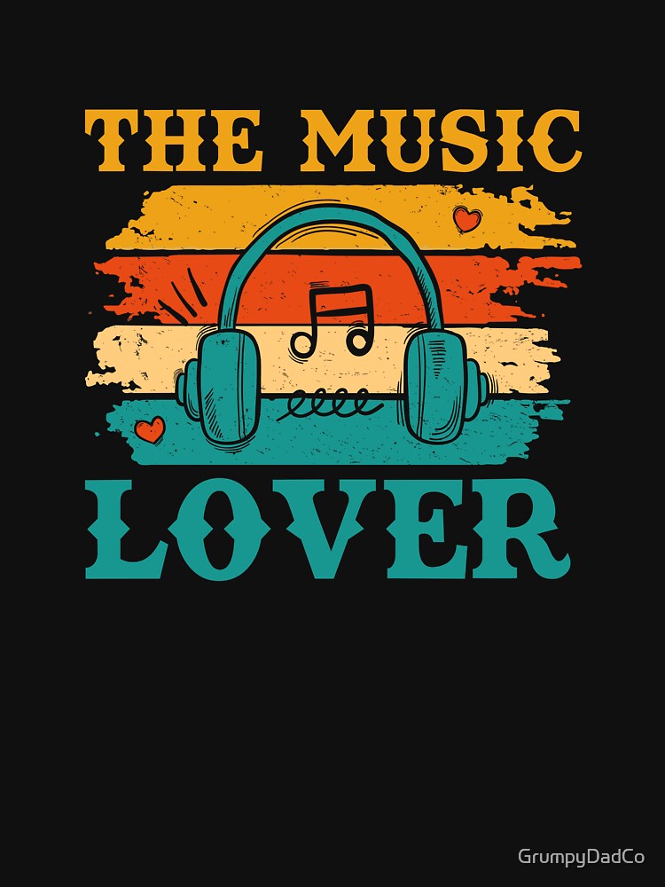 The Music Lover Music Lover Musician Melody by GrumpyDadCo T-Shirts, Hoodie, Sweatshirt | BlankRebels.com (Image 3)