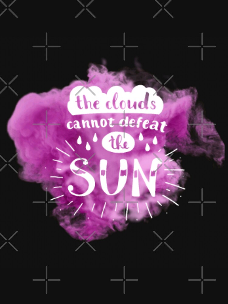 the clouds can not defeat the sun by charmaine pettigrew T-Shirts, Hoodie, Sweatshirt | BlankRebels.com (Image 3)