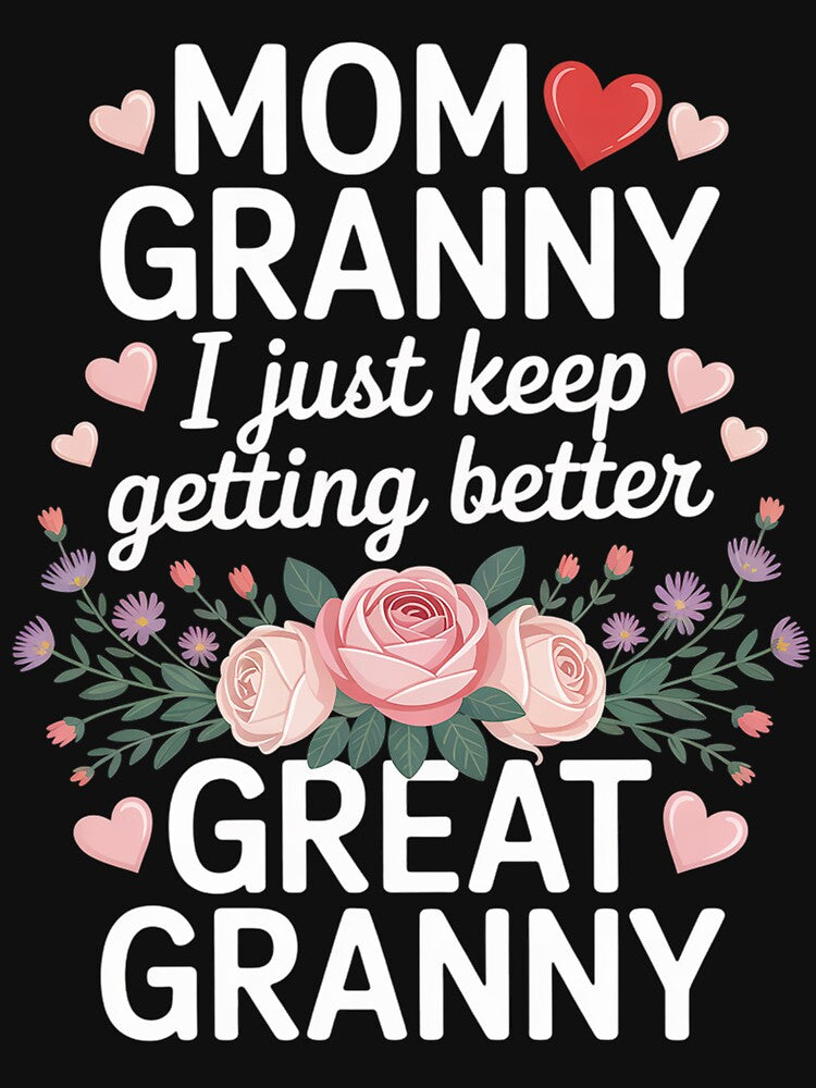 Mom Granny Great Granny Keep Getting Better Great Granny by HermanTricia T-Shirts, Hoodie, Sweatshirt (Image 3)