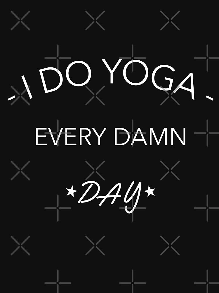I Do Yoga Every Damn Day by ChaseCoClothing T-Shirts, Hoodie, Sweatshirt | BlankRebels.com (Image 3)