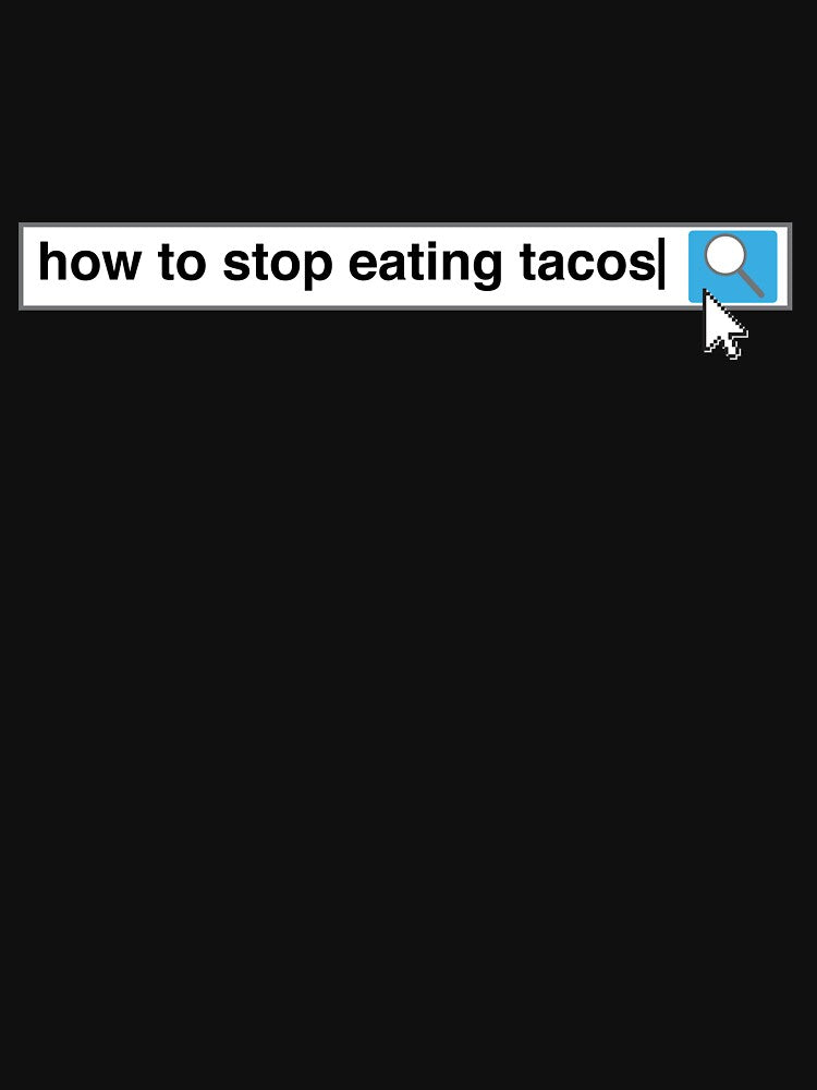 How To Stop Eating Tacos by thingsandthings T-Shirts, Hoodie, Sweatshirt | BlankRebels.com (Image 3)