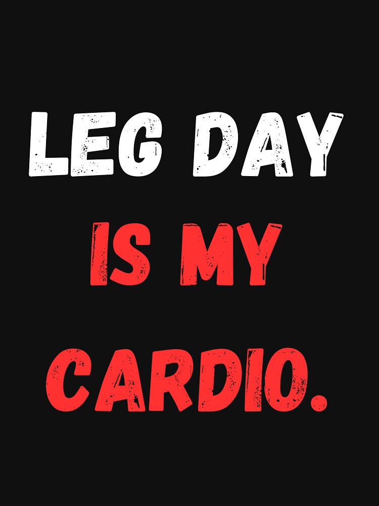 Leg Day Is My Cardio, Leg Day by Hedersondesigns T-Shirts, Hoodie, Sweatshirt | BlankRebels.com (Image 3)