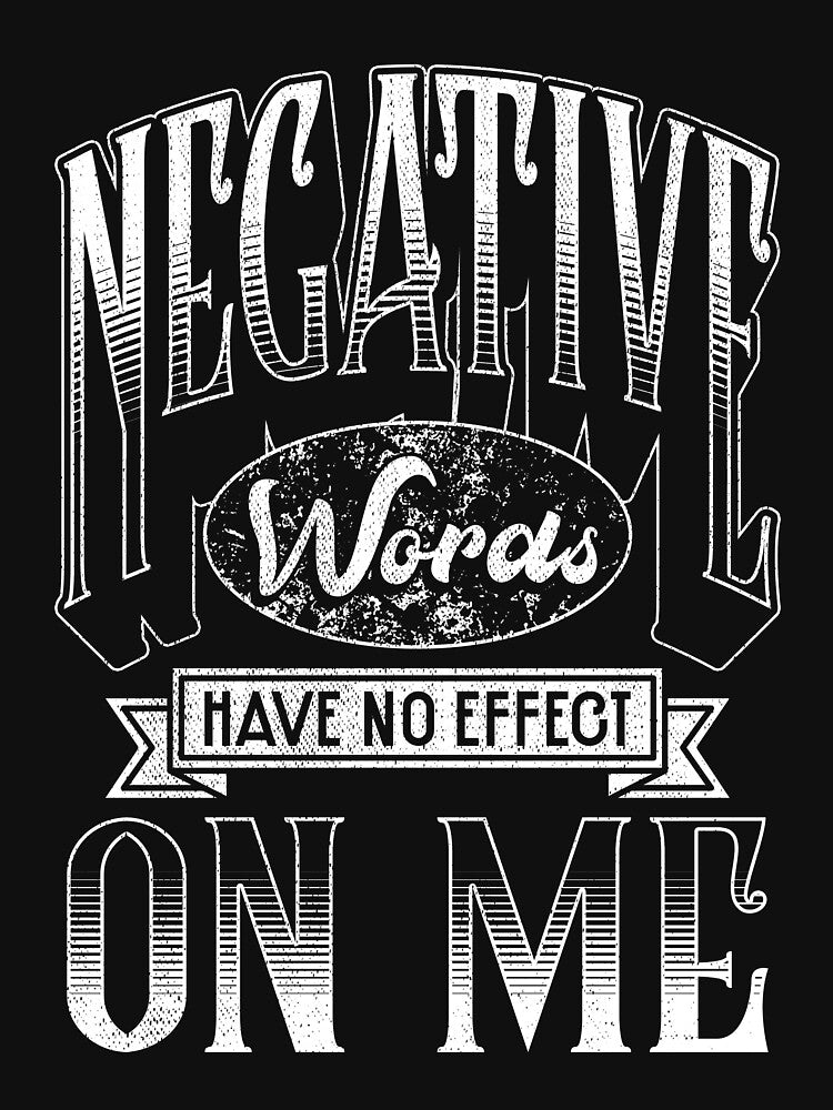 Negative Words Have No Effect On Me Motivational by thingsandthings T-Shirts, Hoodie, Sweatshirt | BlankRebels.com (Image 3)
