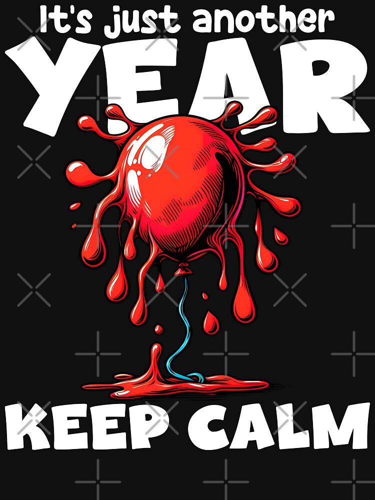 KEEP CALM, IT'S JUST ANOTHER YEAR - BIRTHDAY GIFT by KEF Custom T-Shirts, Hoodie, Sweatshirt | BlankRebels.com (Image 3)