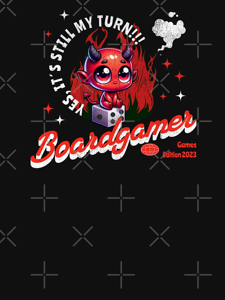 Boardgamer - Yes it is still my turn by strokli T-Shirts, Hoodie, Sweatshirt | BlankRebels.com (Image 3)