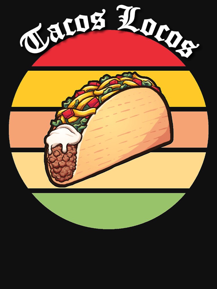 Tacos Locos by Aronrocker T-Shirts, Hoodie, Sweatshirt | BlankRebels.com (Image 3)
