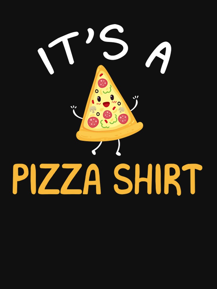 Its a pizza shirt by TED-DESIGN