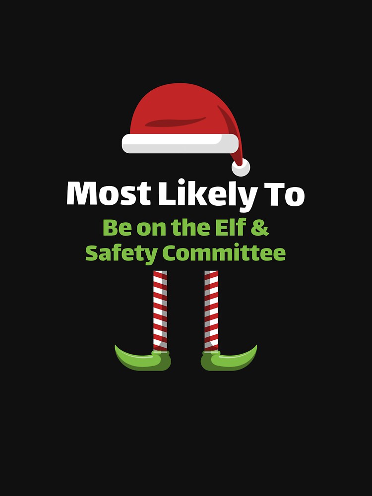 Most Likely to Be on the Elf & Safety Committee by ArtitudePrintLb T-Shirts, Hoodie, Sweatshirt | BlankRebels.com (Image 3)