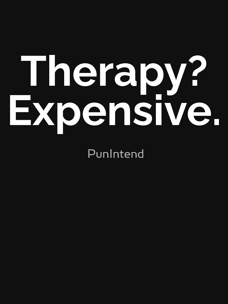 Therapy? Expensive. by PunIntend T-Shirts, Hoodie, Sweatshirt | BlankRebels.com (Image 3)