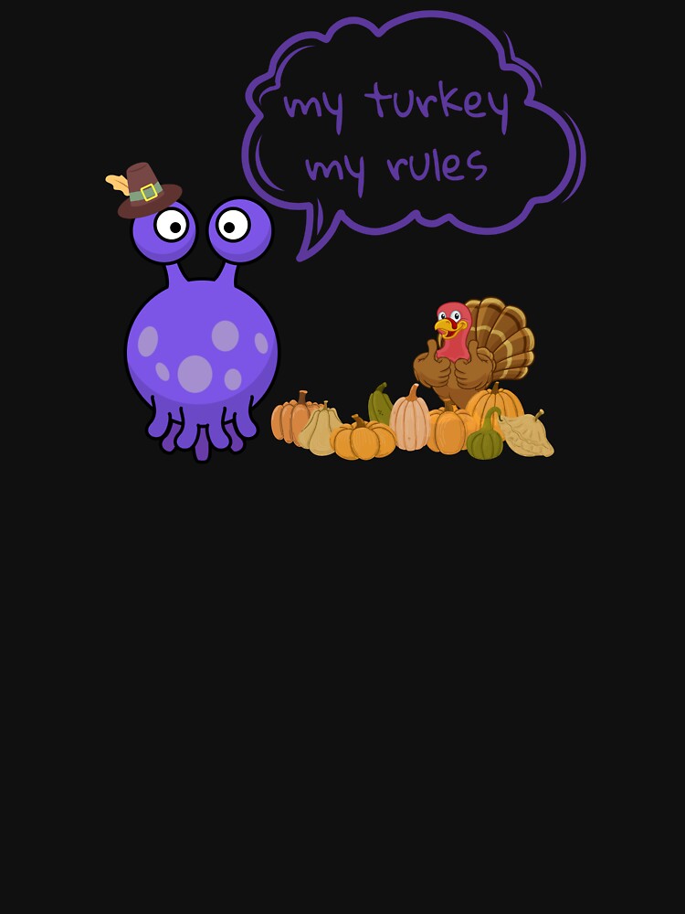 My turkey my rules. Funny gift for loved ones by Krzysztof Siwek T-Shirts, Hoodie, Sweatshirt | BlankRebels.com (Image 3)