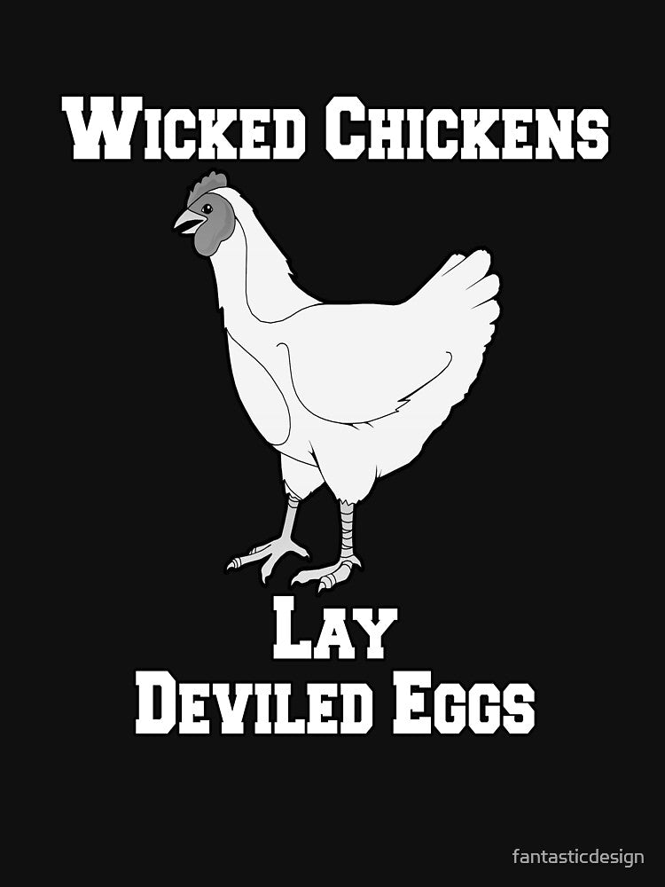 Funny Sarcastic Humor Wicked Chickens Lay Deviled Eggs by fantasticdesign T-Shirts, Hoodie, Sweatshirt (Image 3)