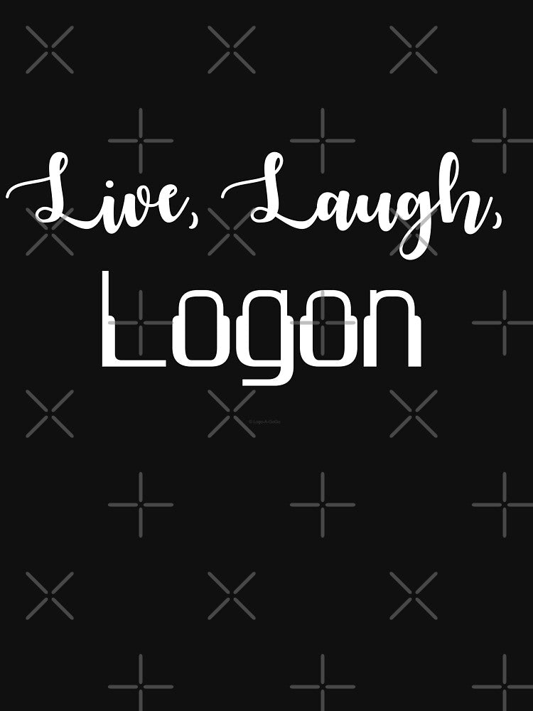 Live, Laugh, Logon by Logo-A-GoGo