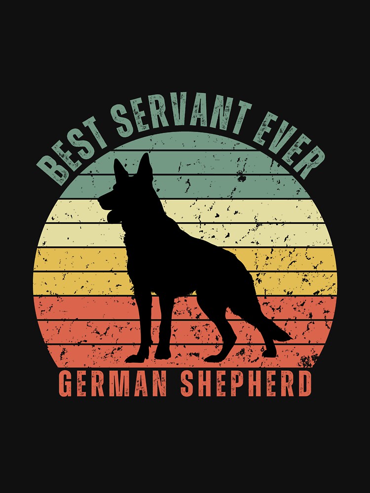 German Shepherd - Best Servant Ever - Premium Exclusive Designs for Pet Enthusiasts by Techflare
