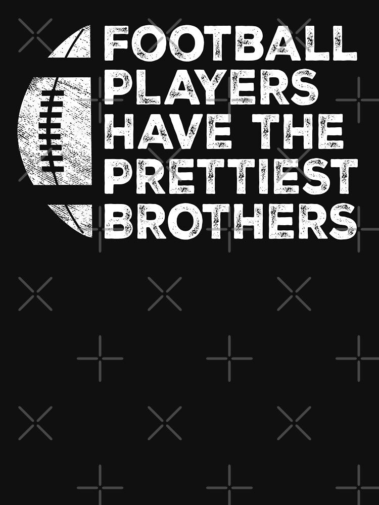 Vintage Funny Football Players Have The Prettiest Brothers by Christina-grich T-Shirts, Hoodie, Sweatshirt (Image 3)
