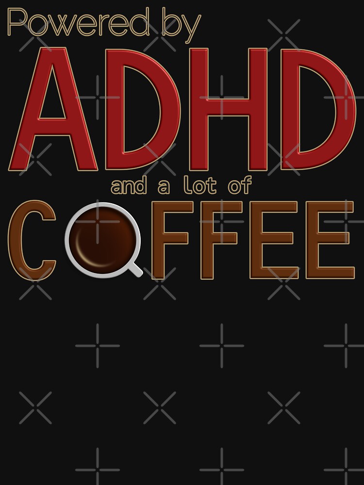 ADHD funny quote Powered by ADHD and Coffee by MattC_Design T-Shirts, Hoodie, Sweatshirt | BlankRebels.com (Image 3)