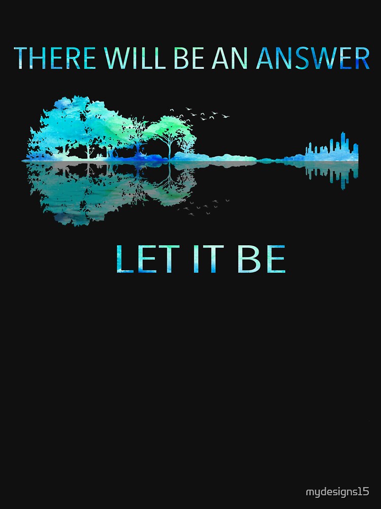 There Will Be An Answer Let It Be by mydesigns15 T-Shirts, Hoodie, Sweatshirt | BlankRebels.com (Image 3)