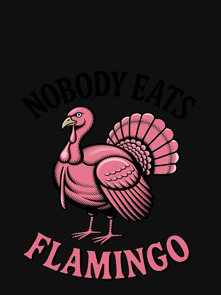 Funny Thanksgiving Shirt Nobody Eats Flamingo Turkey Face T-Shirts, Hoodie, Sweatshirt