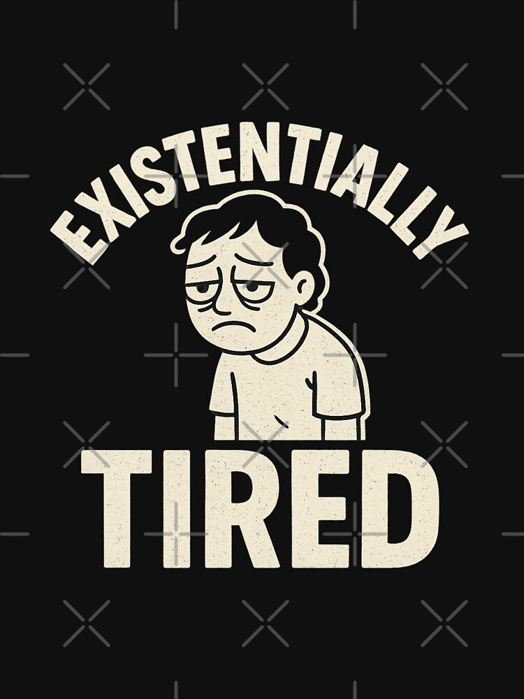 Existentially Tired - Funny Existential Crisis Meme by TheoVerse T-Shirts, Hoodie, Sweatshirt | BlankRebels.com (Image 3)