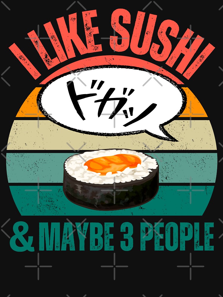 Sushi lover gifts,I like sushi and maybe 3 people by erozzz T-Shirts, Hoodie, Sweatshirt | BlankRebels.com (Image 3)