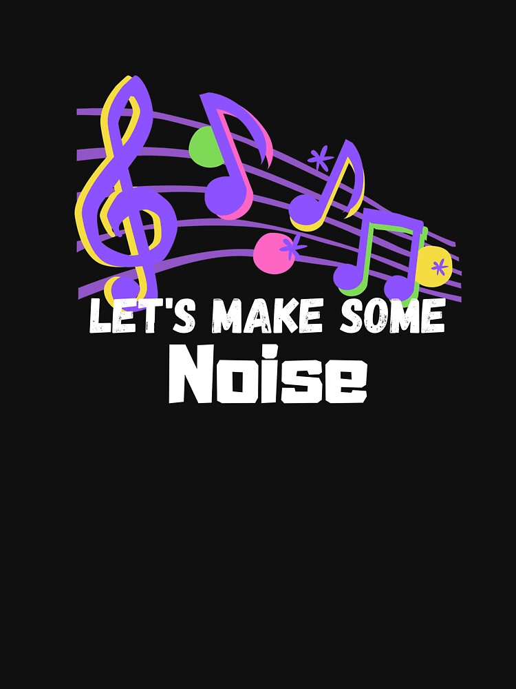 Let's Make Some Noise! by clounewcomb T-Shirts, Hoodie, Sweatshirt | BlankRebels.com (Image 3)