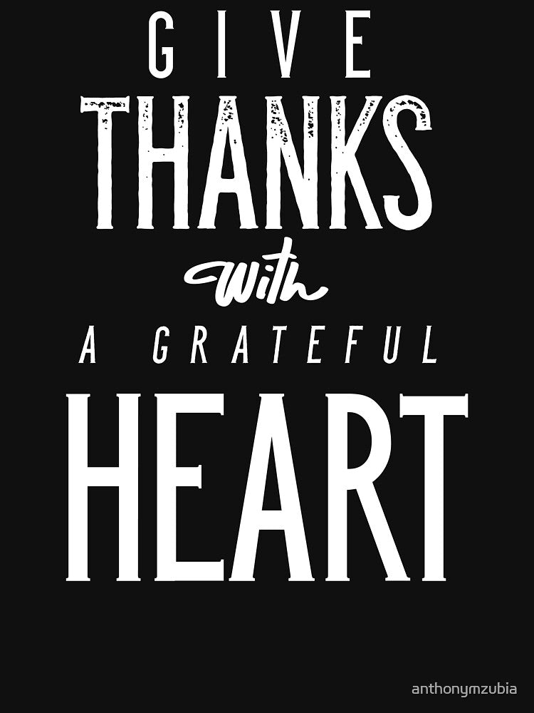 Give Thanks With A Grateful Heart by anthonymzubia T-Shirts, Hoodie, Sweatshirt | BlankRebels.com (Image 3)