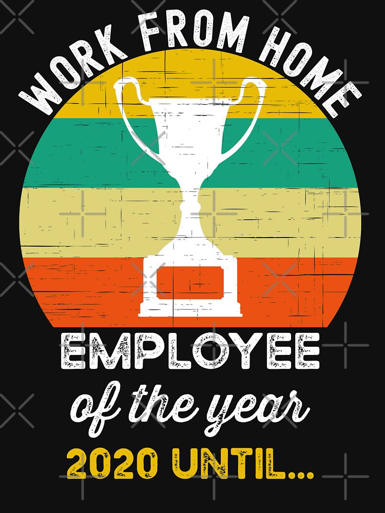 Work From Home Employee of the Year 2020 Until by azmndesigns T-Shirts, Hoodie, Sweatshirt | BlankRebels.com (Image 3)