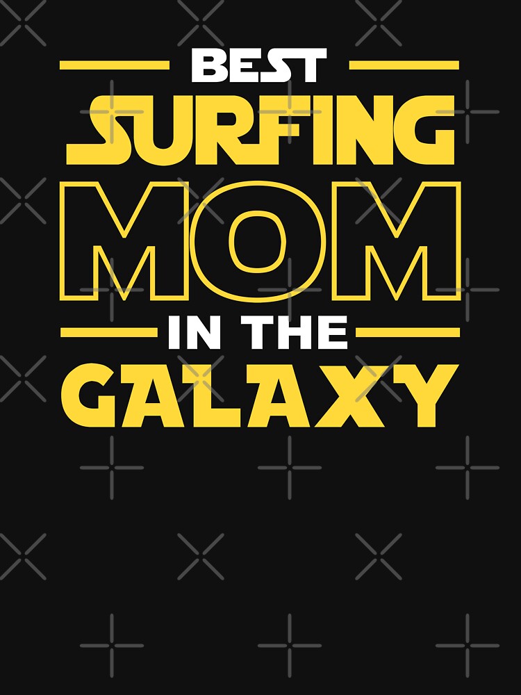 Best Surfing  Mom In The Galaxy shirt, Surfing  Dad Mom Girls Lovers Birthday Christmas Mothers Day Quotes... (Image 3)