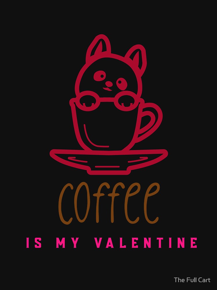 Coffee Is My Valentine T-Shirts, Hoodie, Sweatshirt