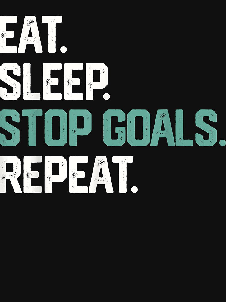 EAT SLEEP STOP GOALS REPEAT SHIRT Goalie Soccer Hockey Kids by Vignette2323