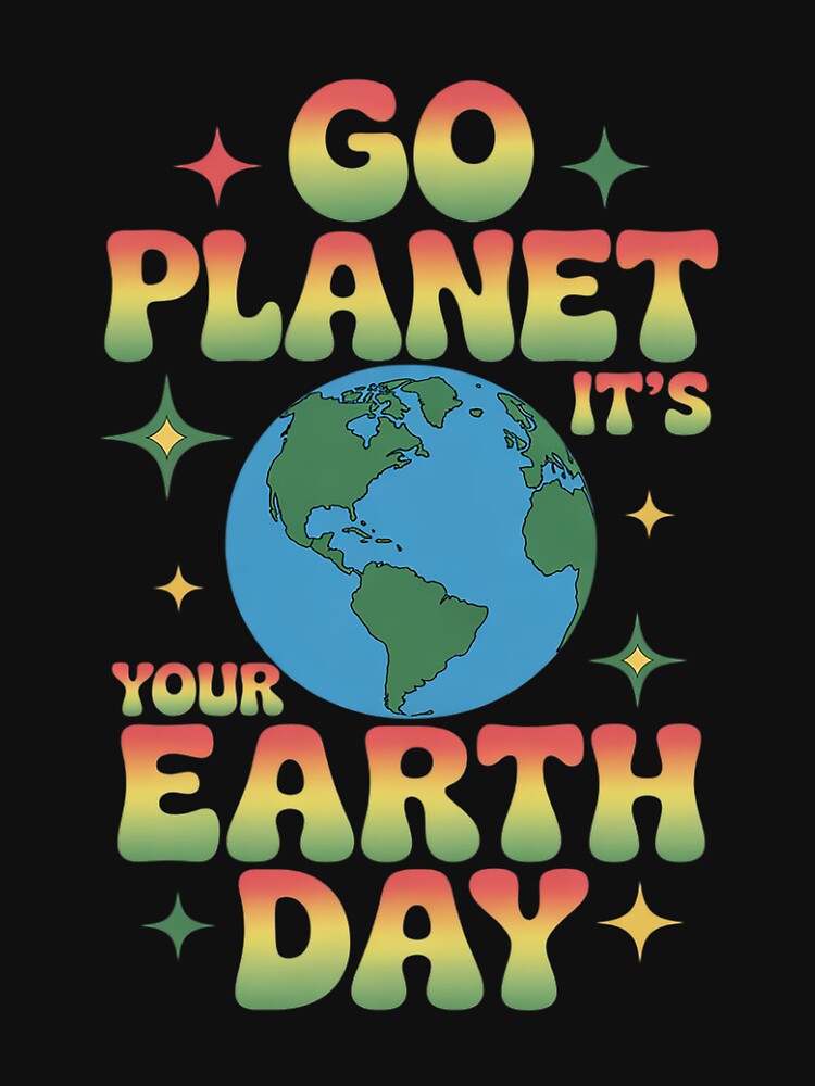 Planet Celebration Go Planet It's Your Earth Day by berniceschm T-Shirts, Hoodie, Sweatshirt | BlankRebels.com (Image 3)