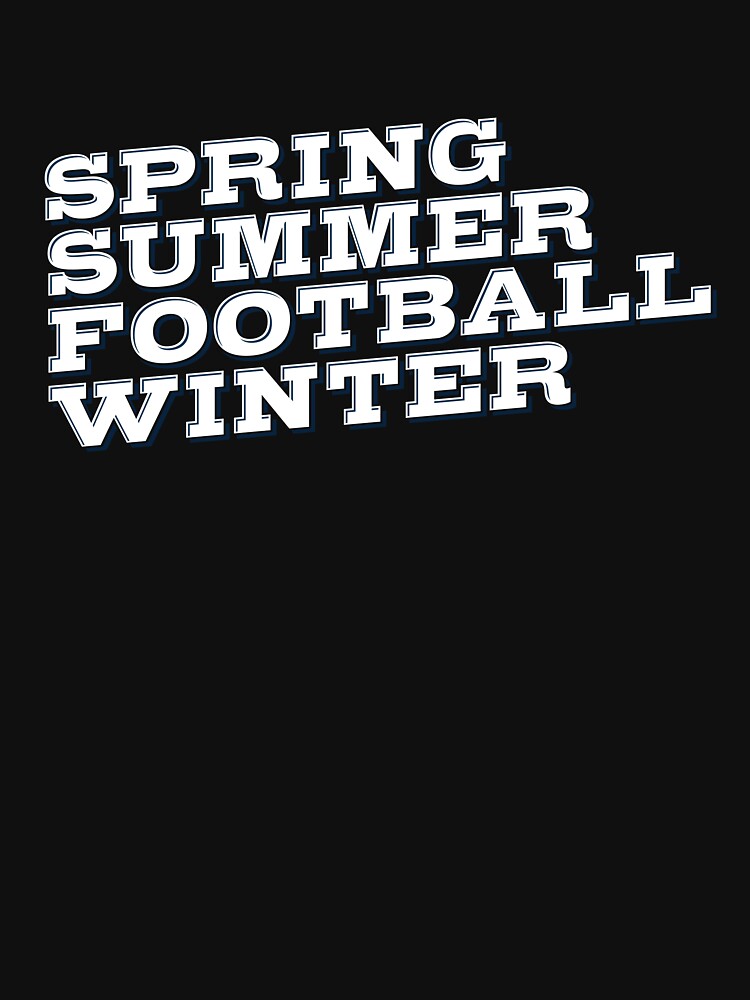 Spring Summer Football Winter by Danny Cuevas T-Shirts, Hoodie, Sweatshirt | BlankRebels.com (Image 3)