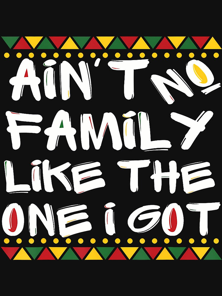 Ain't No Family Like The One I Got Black Family Matching by LunaDangelo T-Shirts, Hoodie, Sweatshirt (Image 3)