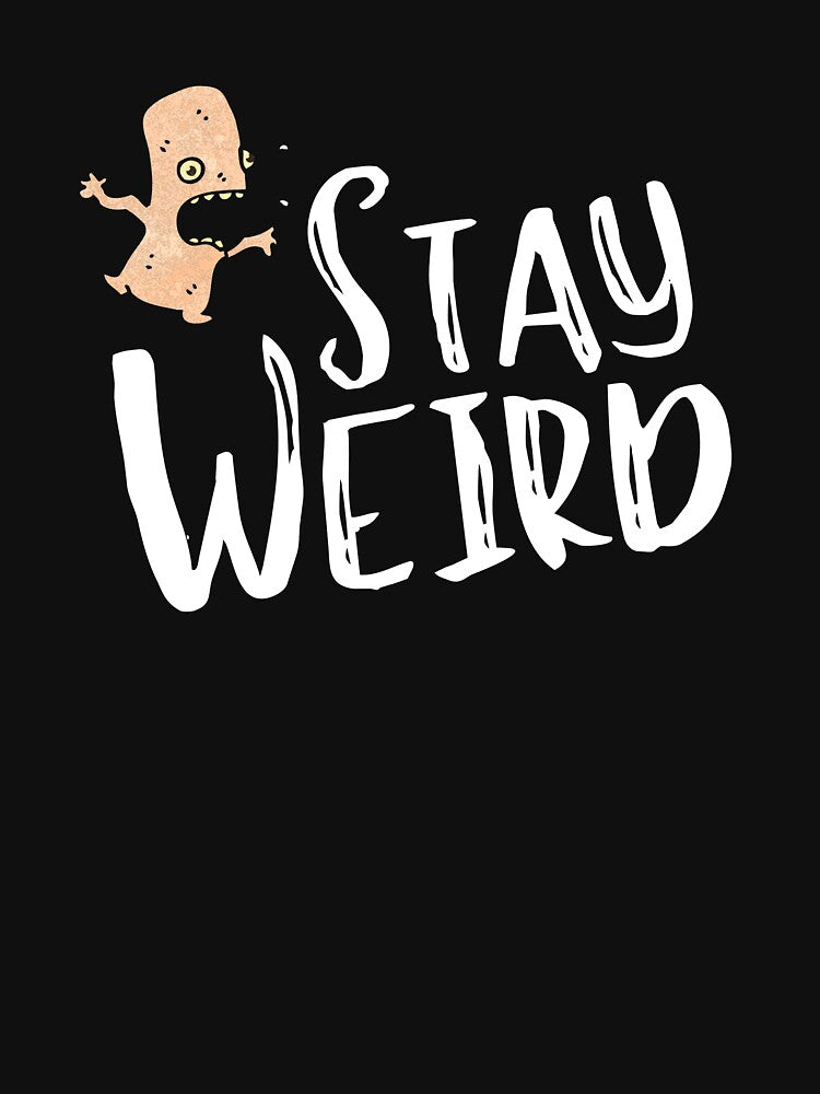 Stay Weird - Funny by Jalib T-Shirts, Hoodie, Sweatshirt | BlankRebels.com (Image 3)