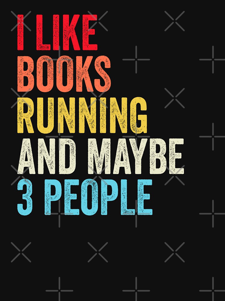 I Like Books Running And Maybe Three People Shirt, Funny Cool Running Mens Womens girls Lovers Birthday... (Image 3)
