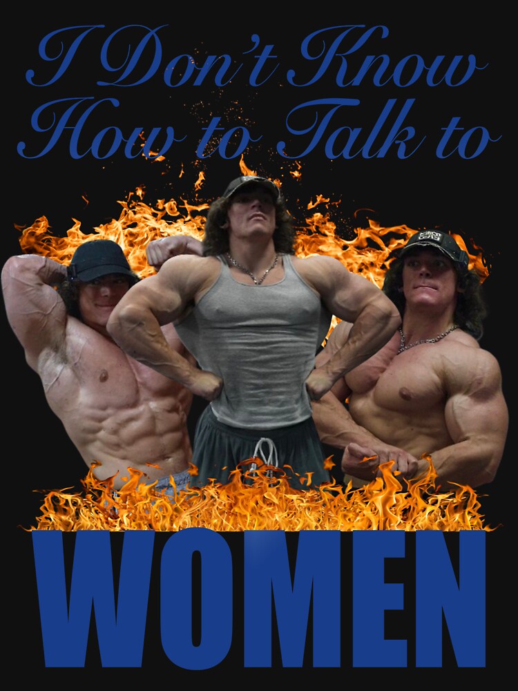 I Don't Know How to Talk to Women by joshemf T-Shirts, Hoodie, Sweatshirt | BlankRebels.com (Image 3)