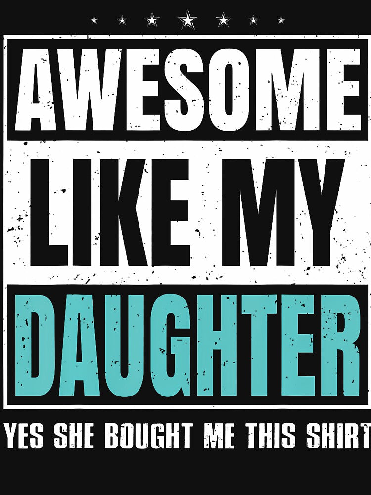 Awesome Like My Daughter Fathers Day Yes She Bought Me This by ChantelNicole T-Shirts, Hoodie, Sweatshirt (Image 3)