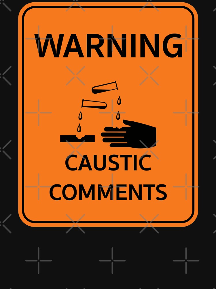 Highway style workplace sign "Warning Caustic Comments". Office humor by MultistorieDog T-Shirts, Hoodie,... (Image 3)