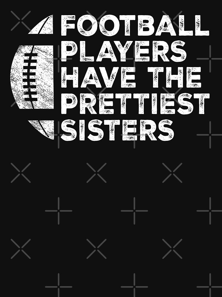 Vintage Funny Football Players Have The Prettiest Sisters by Christina-grich T-Shirts, Hoodie, Sweatshirt (Image 3)