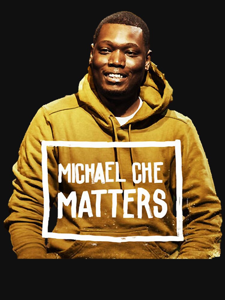 michael che  matters by PamPan2 T-Shirts, Hoodie, Sweatshirt | BlankRebels.com (Image 3)