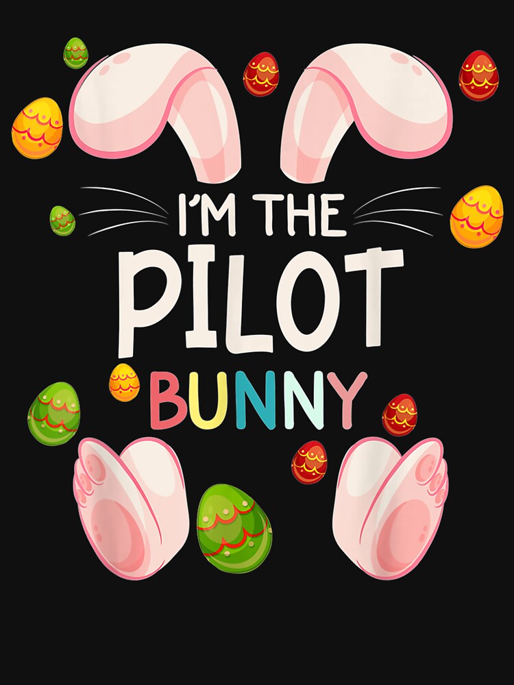 I'm The Pilot Bunny Funny Matching Family Easter Day by manidala T-Shirts, Hoodie, Sweatshirt | BlankRebels.com (Image 3)