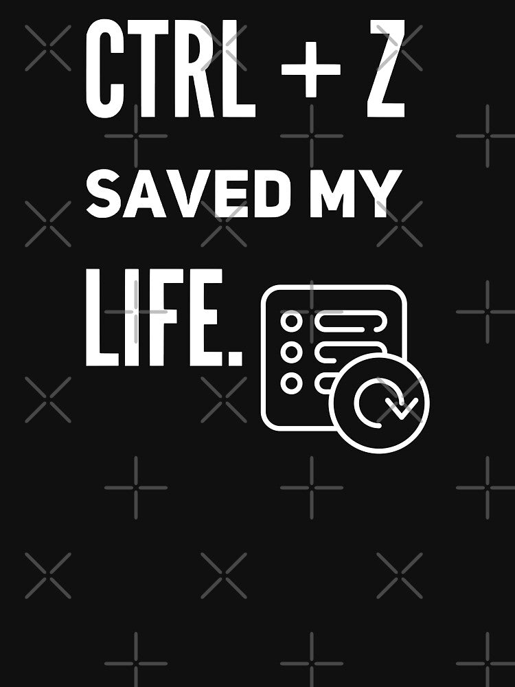 CTRL + Z Saved My Life (white) by Stornu2Ruedas T-Shirts, Hoodie, Sweatshirt | BlankRebels.com (Image 3)